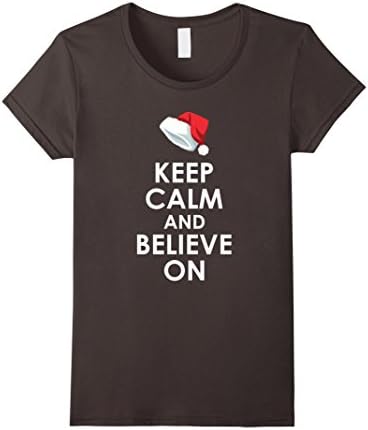 Womens Keep Calm And Believe On Funny Santa Christmas T-Shirt Small Asphalt