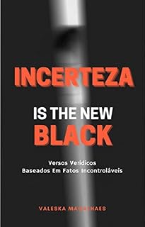Livro Incerteza Is The New Black | Versos Verídicos Baseados Em Fatos Incontroláveis