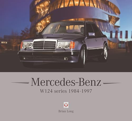 Mercedes-Benz W124 - All models 1984-1997 (Essential Buyer's Guide