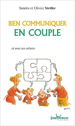 Bien Communiquer En Couple Et Avec Ses Enfants Olivier - 