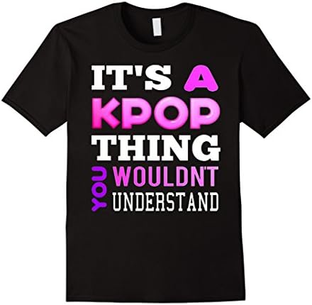 Men's It's A KPop Thing You Wouldn't Understand TShirt XL Black