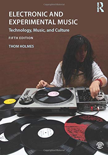 Electronic and Experimental Music: Technology, Music, and Culture cover