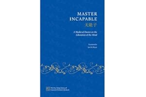 Master Incapable: A Medieval Daoist on the Liberation of the Mind (The Hsu-Tang Library of Classical Chinese Literature)