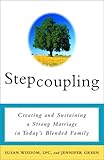Stepcoupling: Creating and Sustaining a Strong Marriage in Today's Blended Family
