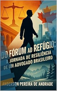 Livro Do Fórum ao Refúgio: A Jornada de Resiliência de um Advogado Brasileiro