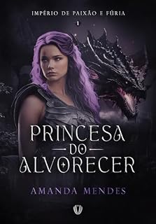 Livro Princesa do Alvorecer (Império de Paixão e Fúria Livro 1)