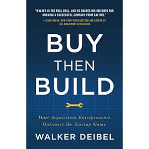 Buy Then Build: How Acquisition Entrepreneurs Outsmart the Startup Game