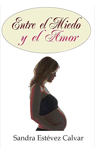 ENTRE EL MIEDO Y EL AMOR (Spanish Edition)