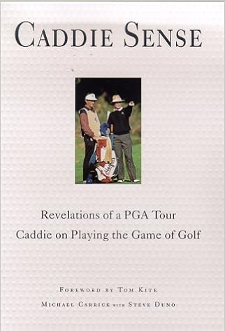 Caddie Sense : Revelations of a PGA Tour Caddie on Playing the Game of Golf, by Michael Carrick Steve Duno