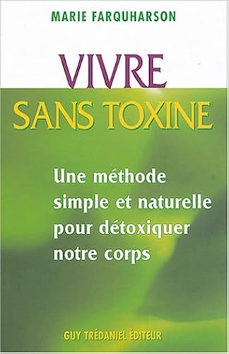 Download Vivre sans toxines : Méthodes simples et naturelles pour détoxiquer notre corps PDF