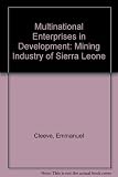 Image de Multinational Enterprises in Development: The Mining Industry of Sierra Leone