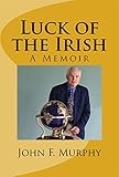 Luck of the Irish: A Memoir by John Murphy