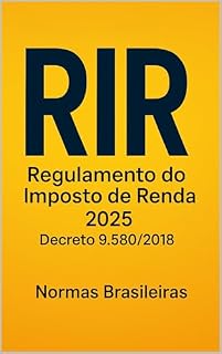 Livro RIR: Regulamento do Imposto de Renda 2025 - Decreto 9.580/2018