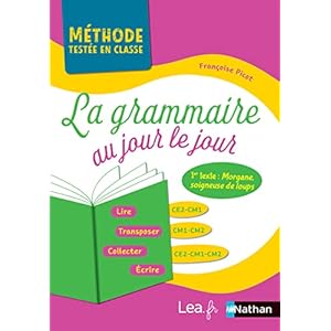 La Grammaire au jour le jour – Morgane – édition 2020 – CE2/CM1/CM2 – Lire, transposer, collecter, écrire