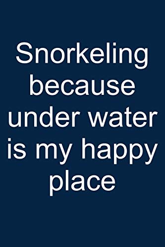 Snorkeling = happy place: Notebook for Snorkeler Snorkeler Diver Snorkel Underwater 6x9 lined with lines