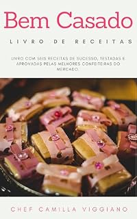 Livro Ebook Bem Casados de Sucesso: LIVRO COM SEIS RECEITAS DE SUCESSO, TESTADAS E APROVADAS PELAS MELHORES CONFEITEIRAS DO MERCADO.