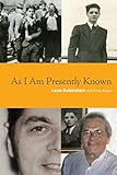 As I Am Presently Known by Leon Rubinstein