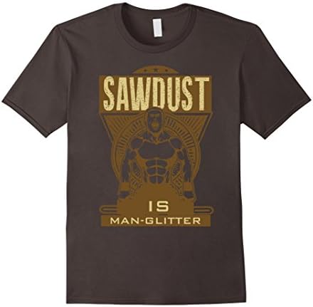 Men's Sawdust Is Man-Glitter Woodworking Gift T-Shirt Large Asphalt