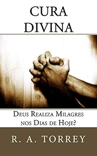 Livro Cura Divina: Deus Realiza Milagres Nos Dias De Hoje?