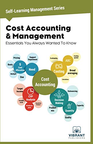 Cost Accounting & Management Essentials You Always Wanted To Know (Self Learning Management Series)