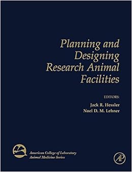 Planning and Designing Research Animal Facilities (American College of Laboratory Animal Medicine)