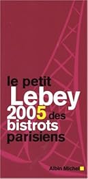 Le  petit Lebey 2005 des bistrots parisiens