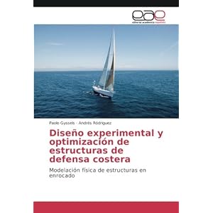 Diseño experimental y optimización de estructuras de defensa costera: Modelación física de estructuras en enrocado (Spanish Edition)
