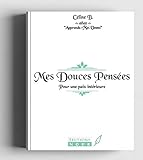 Mes douces pensées : Pour une paix intérieure (French Edition) by Céline B Alias Apprends-Moi Ummi