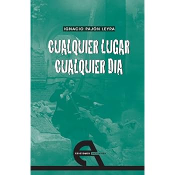 Cualquier Lugar, Cualquier Día (Teatro) Cualquier Lugar, Cualquier Día (Teatro)
