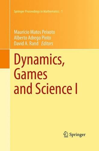 Dynamics, Games and Science I: Dyna 2008, in Honor of Mauricio Peixoto and David Rand, University of Minho, Braga, Portugal, September 8-12, 2008 (Springer Proceedings in Mathematics)