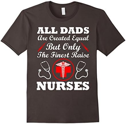 Men's All Dads Are Created Equal But Only The Finest Raise Nurses XL Asphalt