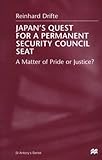 Front cover for the book Japan's Quest For A Permanent Security Council Seat: A Matter of Pride or Justice? (St. Antony's) by Reinhard Drifte