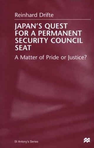 Japan's Quest For A Permanent Security Council Seat: A Matter of Pride or Justice? (St. Antony's)