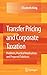 Transfer Pricing and Corporate Taxation: Problems, Practical Implications and Proposed Solutions