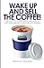 Wake Up and Sell the Coffee!: The story of Coffee Nation and how to start, build and sell a high-growth business - Book by Martyn Dawes