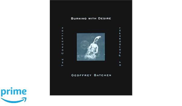 geoffrey batchen burning with desire