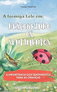 Livro A formiga Lelê em: Descobrindo os Sentimentos: Os Sentimentos - As emoções