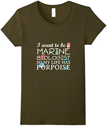 Women's Marine Biologist Shirt  My Life has a Porpoise Medium Olive