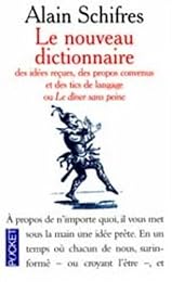 Nouveau dictionnaire des idées reçues, des propos convenus et des tics de langage ou Le dîner sans peine