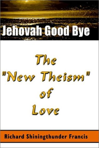 Jehovah Good Bye: The New Theism of Love