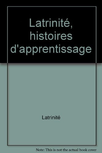 Latrinité, histoires d'apprentissage