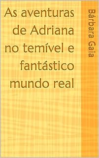 Livro As aventuras de Adriana no temível e fantástico mundo real