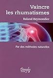 Image de Vaincre les rhumatismes par des méthodes naturelles (French Edition)