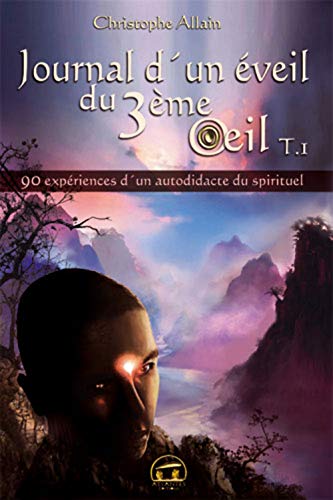 Journal d'un éveil du 3ème oeil : Tome 1 by Christophe Allain