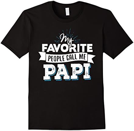 Mens Papi T-Shirt - My Favorite People Call Me Papi! 2XL Black