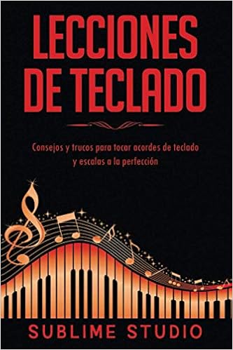 Lecciones de teclado: Consejos y trucos para tocar acordes de teclado y  escalas a la perfección (Spanish Edition): Studio, Sublime: 9798692365750:  Amazon.com: Books