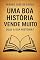 Livro Uma boa história vende muito. : Qual a sua história?