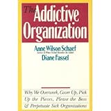 The Addictive Organization, Schaef, Anne W. and Fassel, Diane, 0062548417