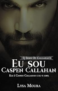Livro Eu sou Caspen Callahan - Os Callahan's - Livro 5: Os Callahan's