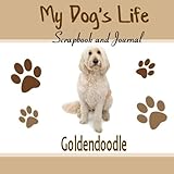 My Dog's Life Scrapbook and Journal Goldendoodle: Photo Journal, Keepsake Book and Record Keeper for by Debbie Miller